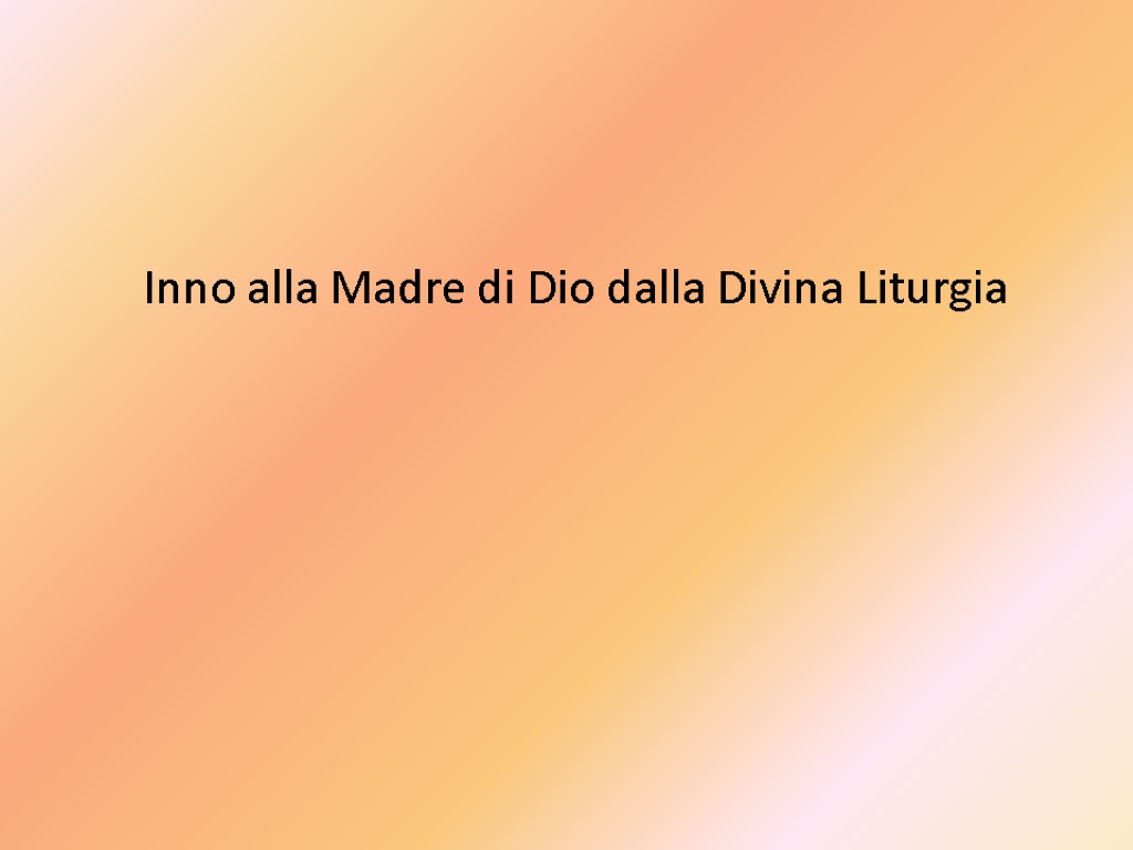 Inno alla Madre di Dio dalla Divina Liturgia